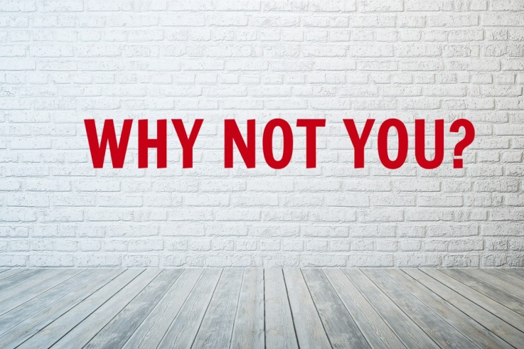 why not you
