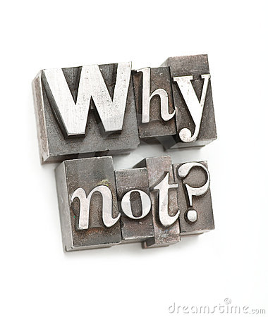 Why Not?: It's Just About... Life.