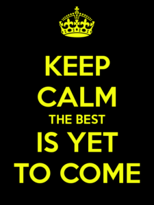 keep-calm-the-best-is-yet-to-come-2