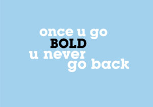 once-u-go-bold (1)